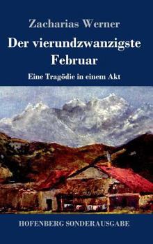 Hardcover Der vierundzwanzigste Februar: Eine Tragödie in einem Akt [German] Book