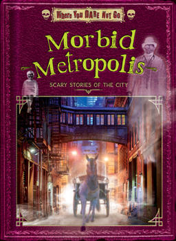 Morbid Metropolis: Scary Stories of the City