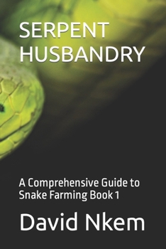 Paperback Serpent Husbandry: A Comprehensive Guide to Snake Farming Book 1 Book