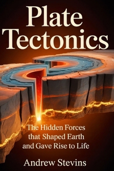 Paperback Plate Tectonics: The Hidden Forces That Shaped Earth and Gave Rise to Life Book