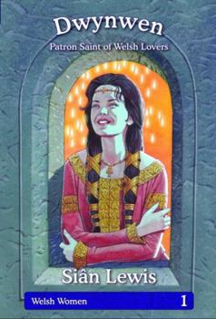 Hardcover Welsh Women Series: 1. Dwynwen - Patron Saint of Welsh Lover Book