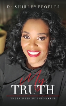 Paperback My Truth: The Pain Behind The Makeup Book