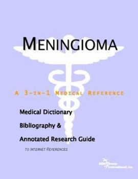 Paperback Meningioma: A Medical Dictionary, Bibliography, And Annotated Research Guide To Internet References Book