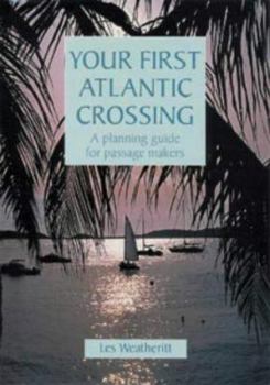 Paperback Your First Atlantic Crossing: A Planning Guide for Passage Makers Book
