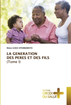 Paperback LA GENERATION DES PERES ET DES FILS (Tome I) [French] Book