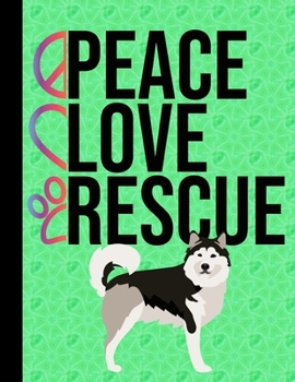 Peace Love Rescue: 2020 Monthly Planner Organizer Undated Calendar And ToDo List Tracker Notebook Alaskan Malamute Rescue Dog Green Cover