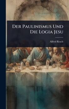 Hardcover Der Paulinismus Und Die Logia Jesu [German] Book