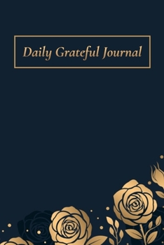 Daily Grateful Journal : Positive Vibes Every Day, Gratitude Notebook , Happy Life: You can change your life for better, Start to appreciate everything around you, Positive Vibes Every Day