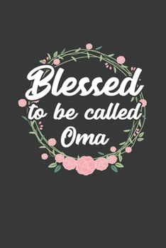 Blessed to Be Called Oma: 6x9 Inch Journal Diary Notebook 110 Blank Lined Pages Grandma Mothers Day Gift