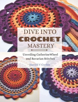 Paperback Dive into Crochet Mastery: Unveiling Catherine Wheel and Bavarian Stitches Book