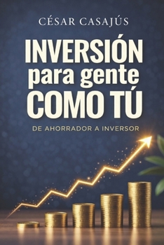 Paperback Inversión Para Gente Como Tú: De Ahorrador a Inversor [Spanish] Book