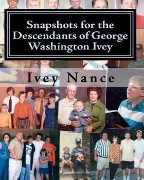 Paperback Snapshots for the Descendants of George Washington Ivey: Ivey Family History Book