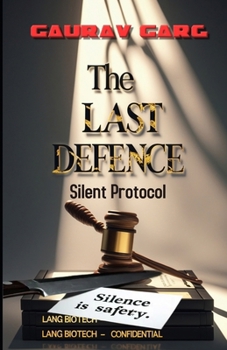 The Last Defence: Silent Protocol: Framed for murder, silenced by science. Justice has never been harder fought.