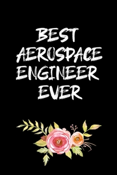 Paperback Best Aerospace Engineer Ever: Aerospace Engineer Gifts - Blank Lined Notebook Journal - (6 x 9 Inches) - 120 Pages Book