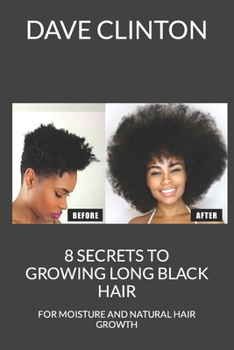 Paperback 8 Secrets to Growing Long Black Hair: For Moisture and Natural Hair Growth Book
