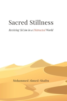 Paperback Sacred Stillness: Reviving Taʿzīm in a Distracted World Book