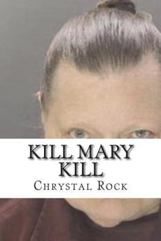 Paperback Kill Mary Kill: The True Story of Mary Jane Fonder Book