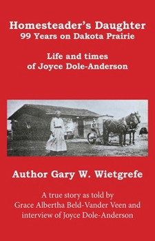 Homesteader's Daughter: 99 Years on Dakota Prairie