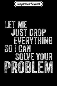 Paperback Composition Notebook: Not My Problem Dislike People Conservative Political Quote Journal/Notebook Blank Lined Ruled 6x9 100 Pages Book