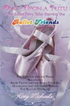 Paperback Once Upon a Tutu: Five Ballet Fairy Tales Starring the Ballet Friends: Including The Princess and the Prima, Ballerella, Snow Tights and Book