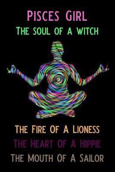 Paperback Pisces Girl the Soul of a Witch the Fire of a Lioness the Heart of a Hippie the Mouth of a Sailor: Blank Lined Journal Notebook, Funny Yoga Notebook, Book