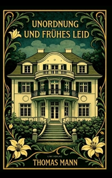 Hardcover Thomas Mann: Unordnung und frühes Leid. Vollständige Neuausgabe [German] Book