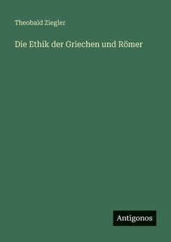 Die Ethik der Griechen und Römer