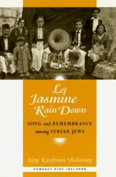 Paperback Let Jasmine Rain Down: Song and Remembrance Among Syrian Jews [With *] Book
