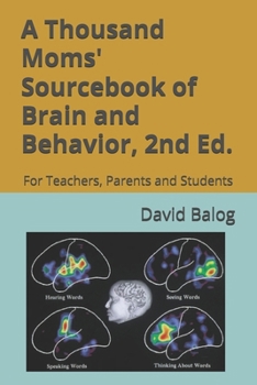 Paperback A Thousand Moms' Sourcebook of Brain and Behavior: For Teachers, Parents and Students. Second Edition Book