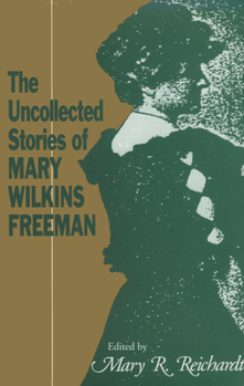 Paperback The Uncollected Stories of Mary Wilkins Freeman Book