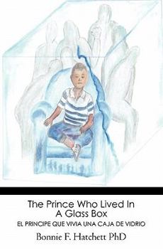 Paperback The Prince Who Lived In A Glass Box: El Principe que Vivia una Caja de Vidrio Book