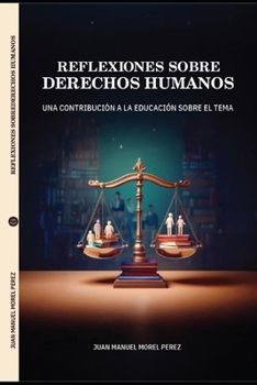 Paperback Reflexiones Sobre Derechos Humanos: Una contribución a la educación sobre el tema [Spanish] Book