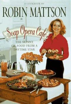 Hardcover Soap Opera Cafe: The Skinny on Food from a Daytime Star Book