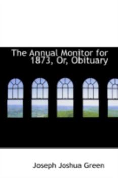 The Annual Monitor for 1873, or, Obituary