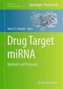 Drug Target Mirna: Methods and Protocols - Book #1517 of the Methods in Molecular Biology