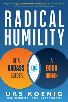 Hardcover Radical Humility: Be a Badass Leader and a Good Human Book
