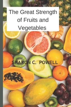 Paperback The Great Strength of Fruits and Vegetables Book