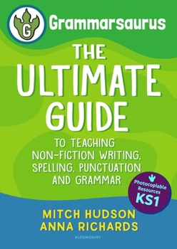 Paperback Grammarsaurus Key Stage 1: The Ultimate Guide to Teaching Non-Fiction Writing, Spelling, Punctuation and Grammar Book