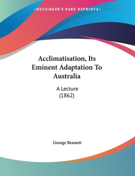 Paperback Acclimatisation, Its Eminent Adaptation To Australia: A Lecture (1862) Book