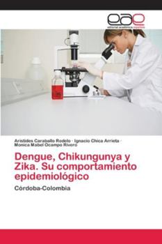 Paperback Dengue, Chikungunya y Zika. Su comportamiento epidemiológico [Spanish] Book