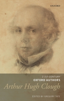 Arthur Hugh Clough: Selected Writings - Book  of the 21st-Century Oxford Authors