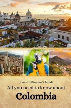 All you need to know about Colombia