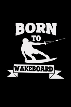 Paperback Born to wakeboard: 6x9 WAKEBOARD - lined - ruled paper - notebook - notes Book