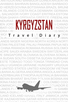 Paperback Kyrgyzstan Travel Diary: Travel and vacation diary for Kyrgyzstan. A logbook with important pre-made pages and many free sites for your travel Book