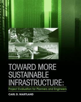Hardcover Toward More Sustainable Infrastructure: Project Evaluation for Planners and Engineers Book