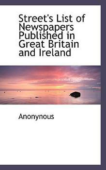 Street's List of Newspapers Published in Great Britain and Ireland