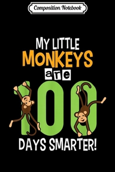 Composition Notebook: My little monkeys are 100 days smarter Teacher  Journal/Notebook Blank Lined Ruled 6x9 100 Pages