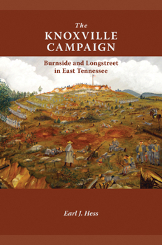 Paperback The Knoxville Campaign: Burnside and Longstreet in East Tennessee Book
