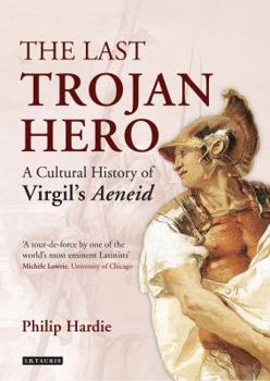 Paperback The Last Trojan Hero: A Cultural History of Virgil's Aeneid Book