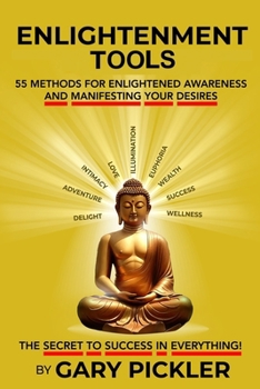 Paperback Enlightenment Tools: 55 Methods for Enlightened Awareness and Manifesting Your Desires Book